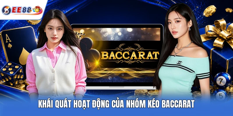 Khái quát hoạt động của nhóm kéo baccarat
