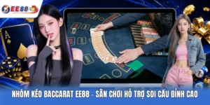 Nhóm Kéo Baccarat EE88 - Sân Chơi Hỗ Trợ Soi Cầu Đỉnh Cao